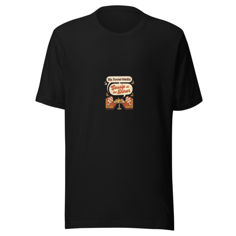 My Social Media Is Gossip at the Diner - tshirt