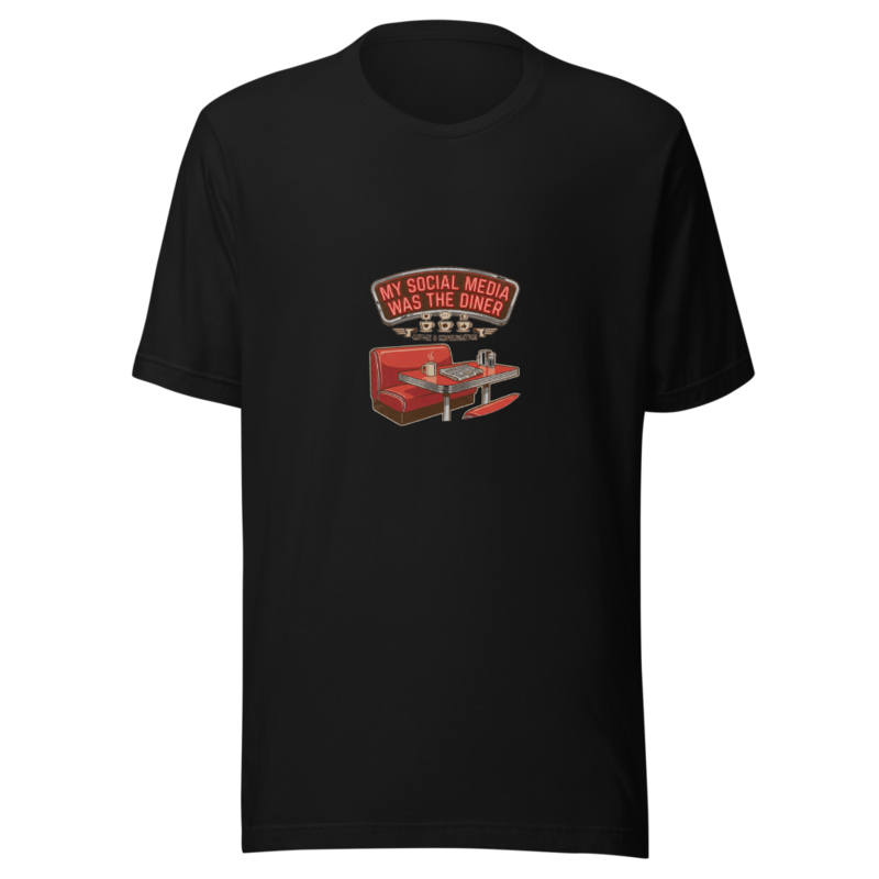 My Social Media Was The Diner - tshirt