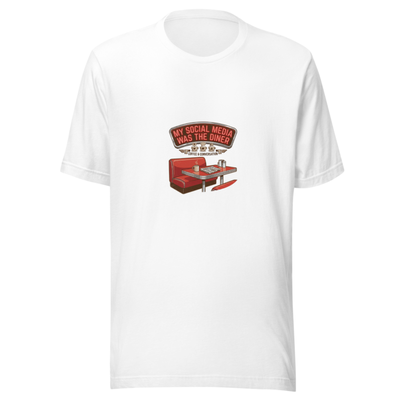 My Social Media Was The Diner - tshirt