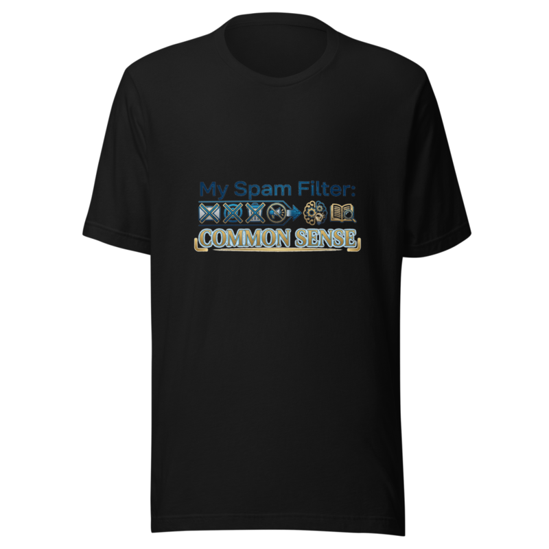 My Spam Filter: Common Sense - tshirt