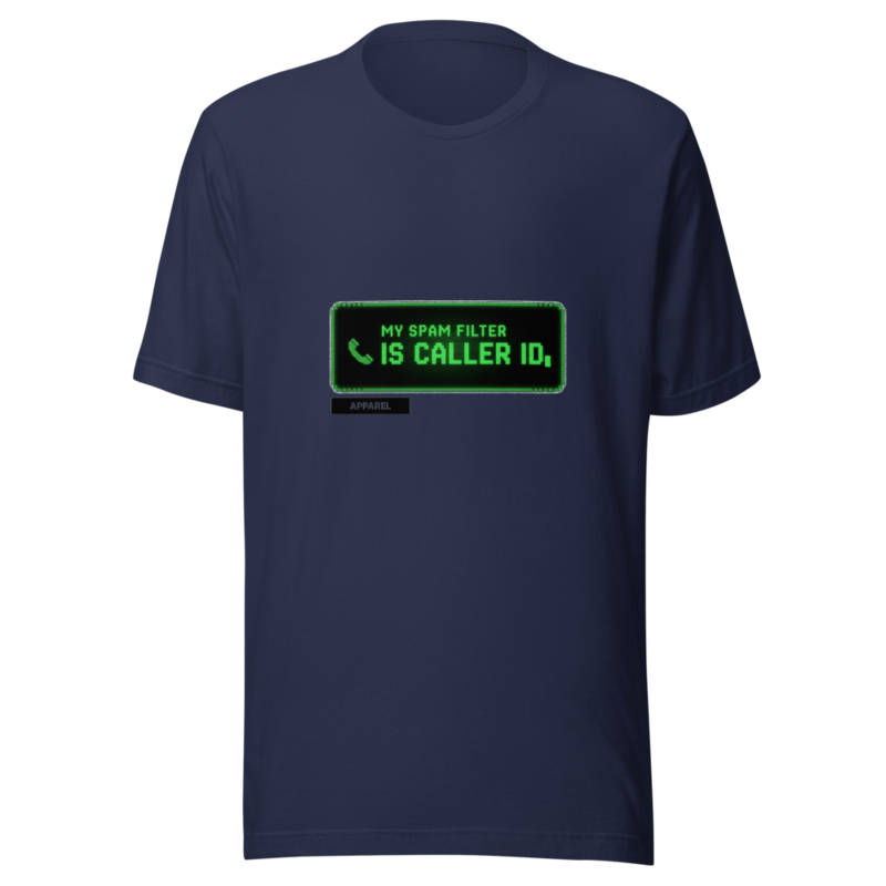 My Spam Filter Is Caller ID - tshirt