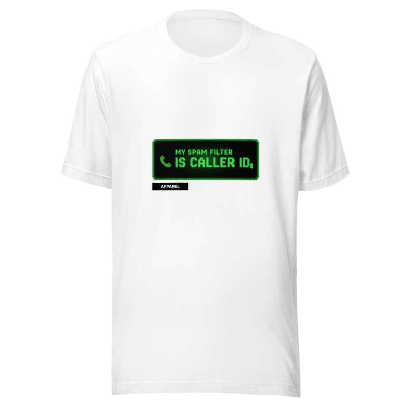 My Spam Filter Is Caller ID - tshirt