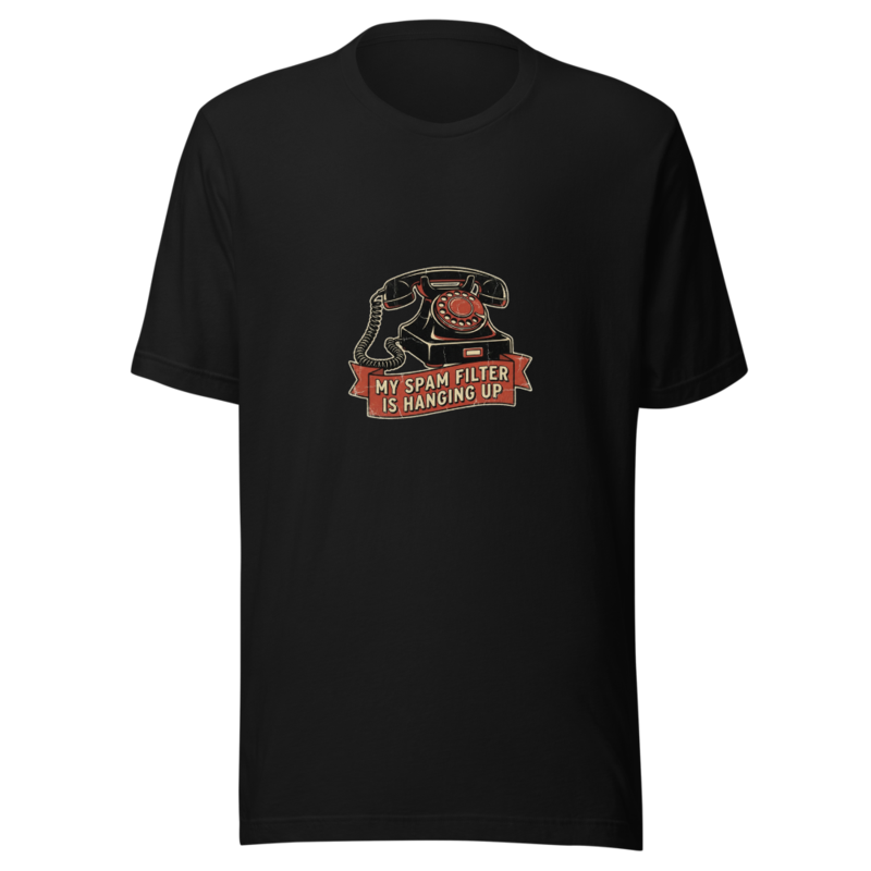 My Spam Filter Is Hanging Up - tshirt