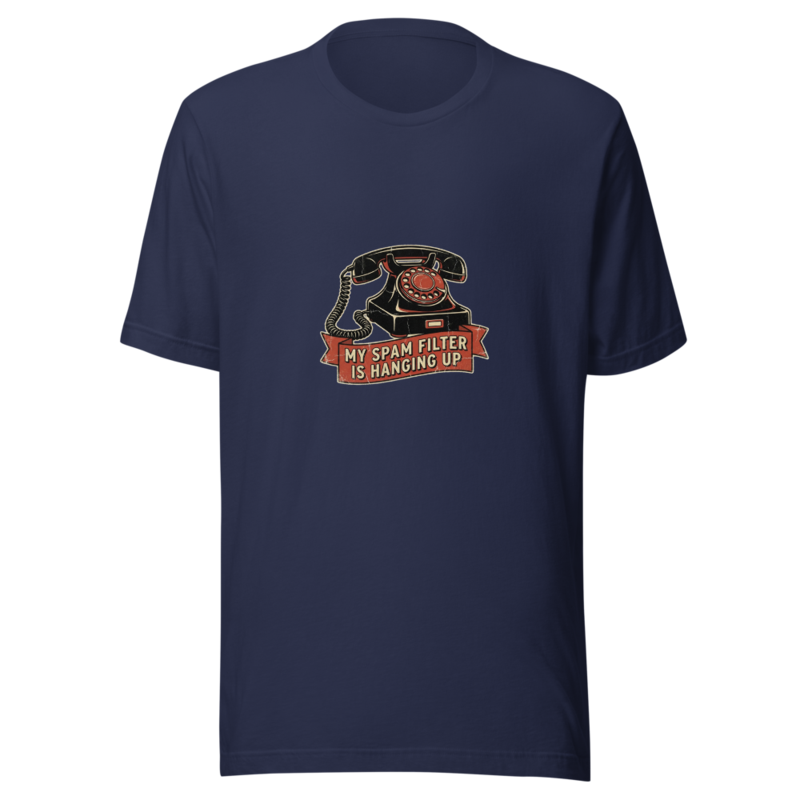 My Spam Filter Is Hanging Up - tshirt
