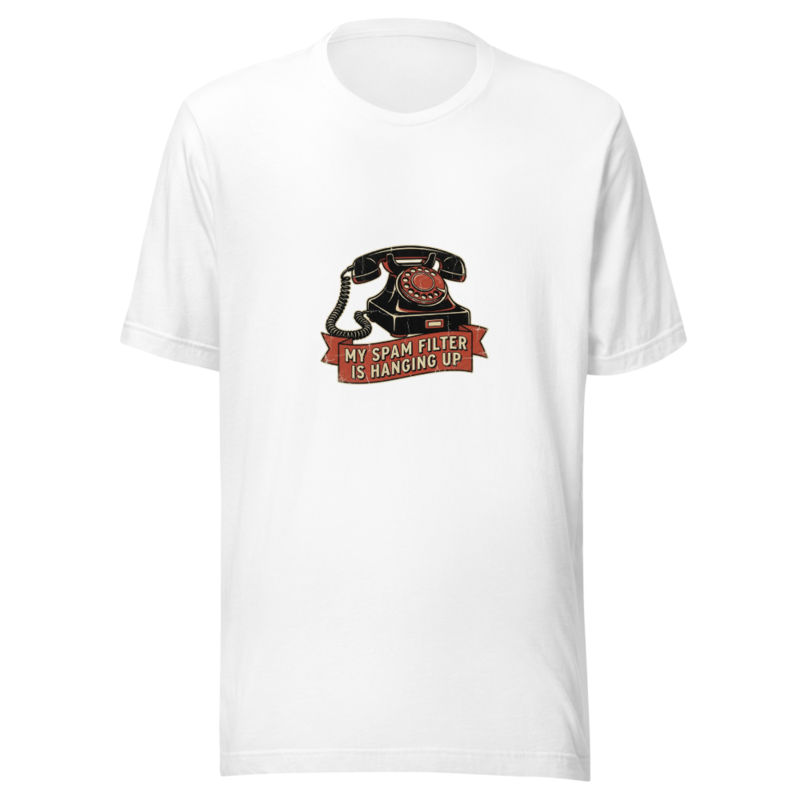 My Spam Filter Is Hanging Up - tshirt