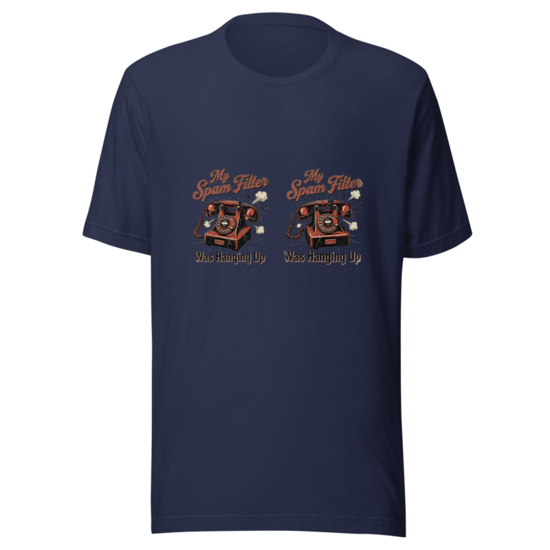 My Spam Filter Was Hanging Up - tshirt