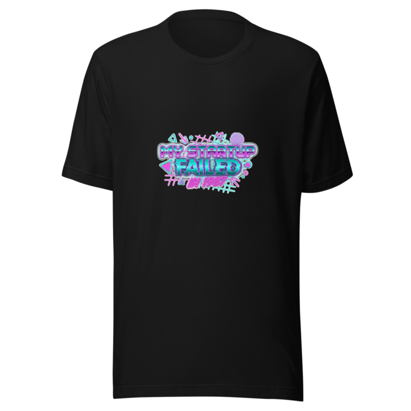 My Startup Failed in 1987 - tshirt