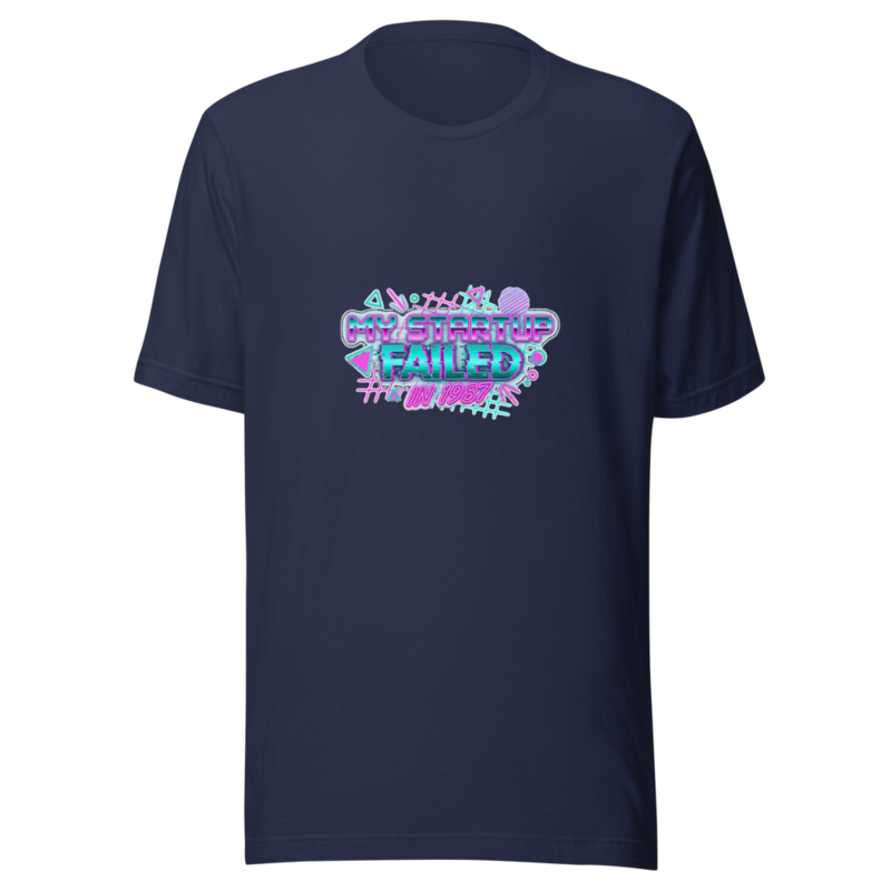 My Startup Failed in 1987 - tshirt