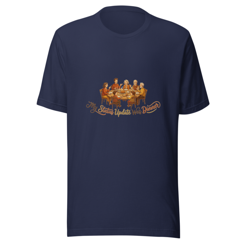 My Status Update Was Dinner - tshirt