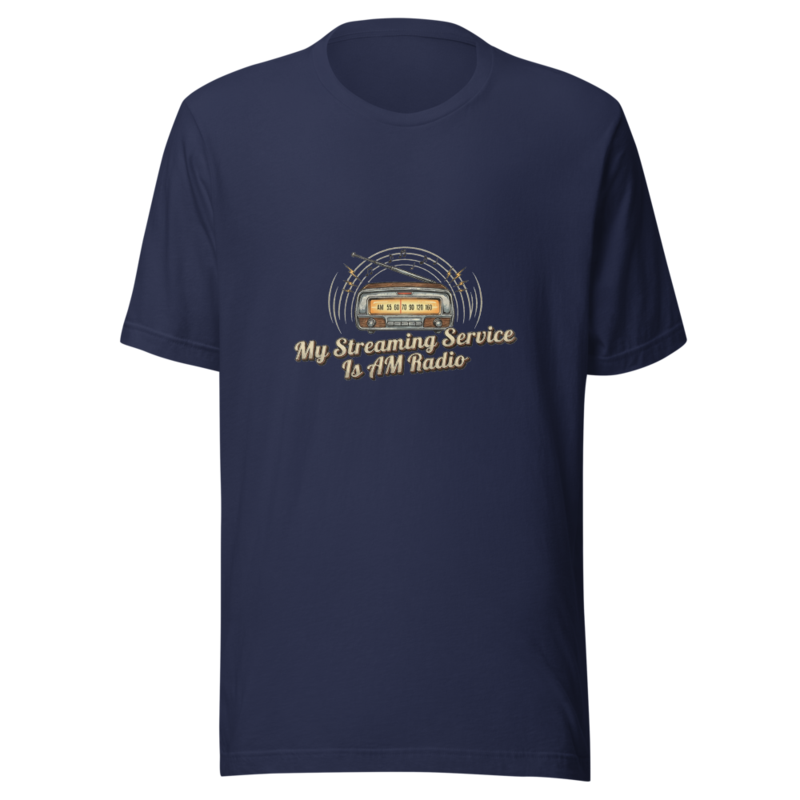 My Streaming Service Is AM Radio - tshirt