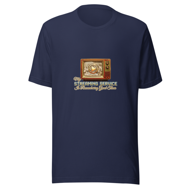 My Streaming Service Is Remembering Good Times - tshirt