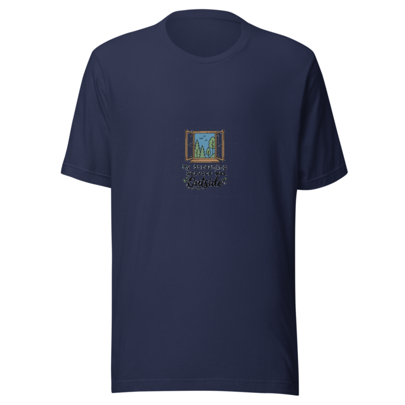 My Streaming Service Was Outside - tshirt