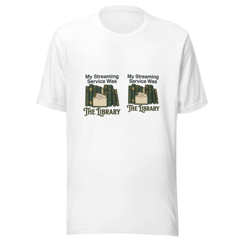 My Streaming Service Was The Library - tshirt