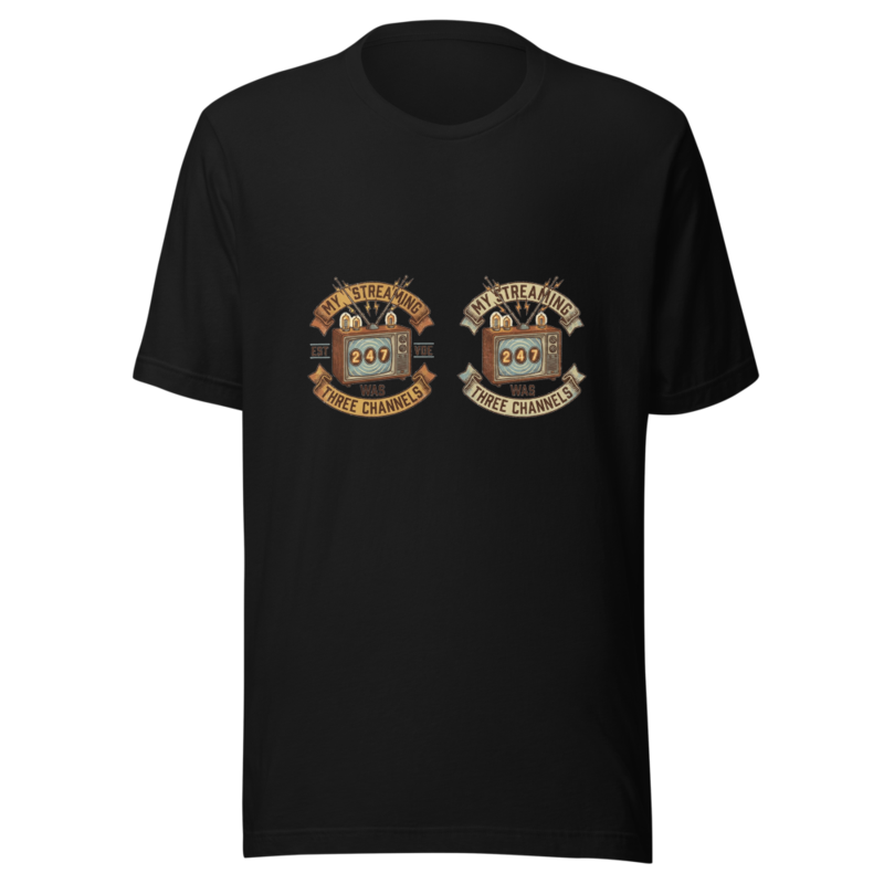 My Streaming Service Was Three Channels - tshirt