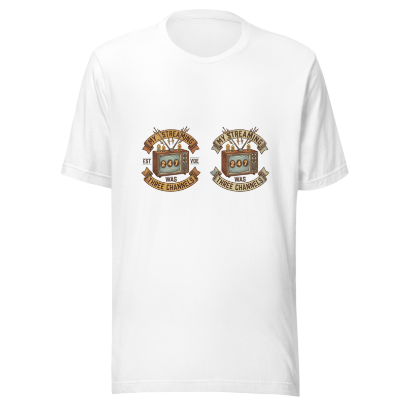 My Streaming Service Was Three Channels - tshirt