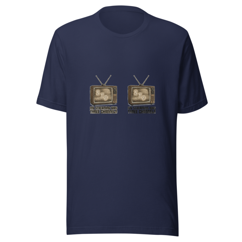 My Streaming Was Three Channels - tshirt