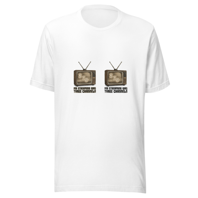 My Streaming Was Three Channels - tshirt