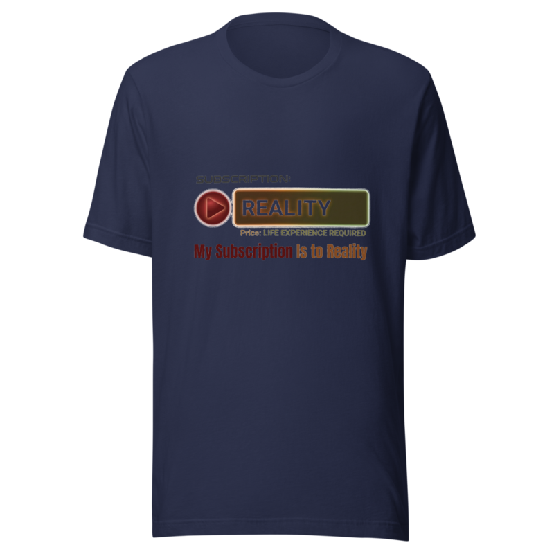 My Subscription Is to Reality - tshirt