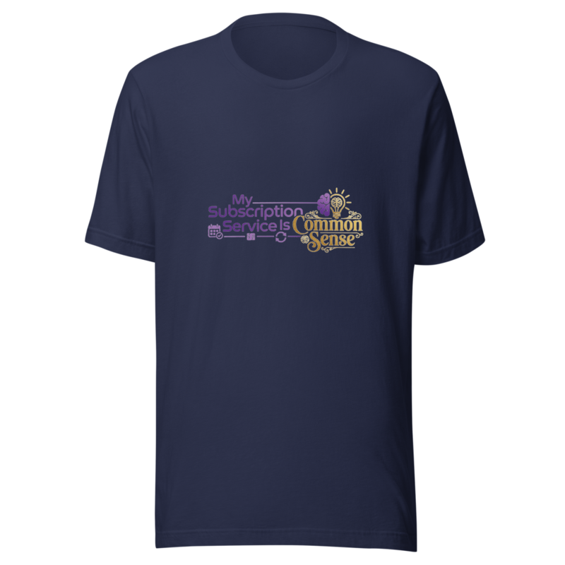 My Subscription Service Is Common Sense - tshirt