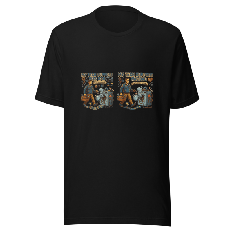 My Tech Support Was Dad - tshirt