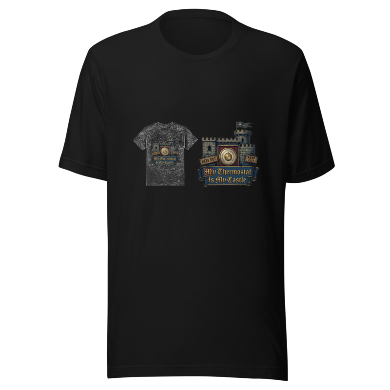 My Thermostat Is My Castle - tshirt