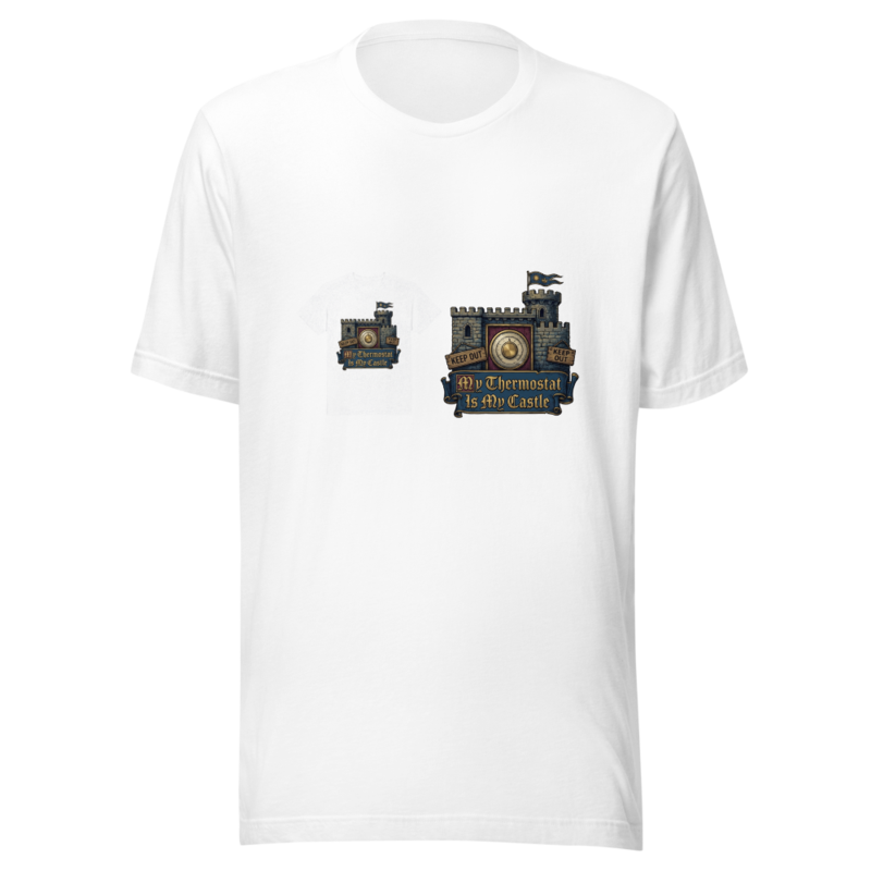 My Thermostat Is My Castle - tshirt