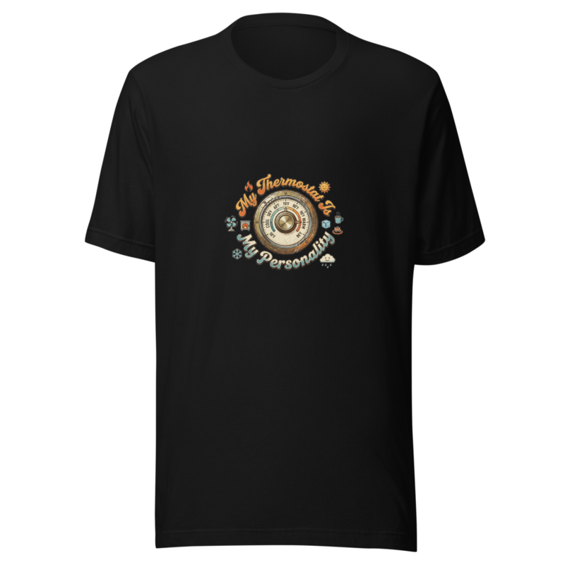 My Thermostat Is My Personality - tshirt