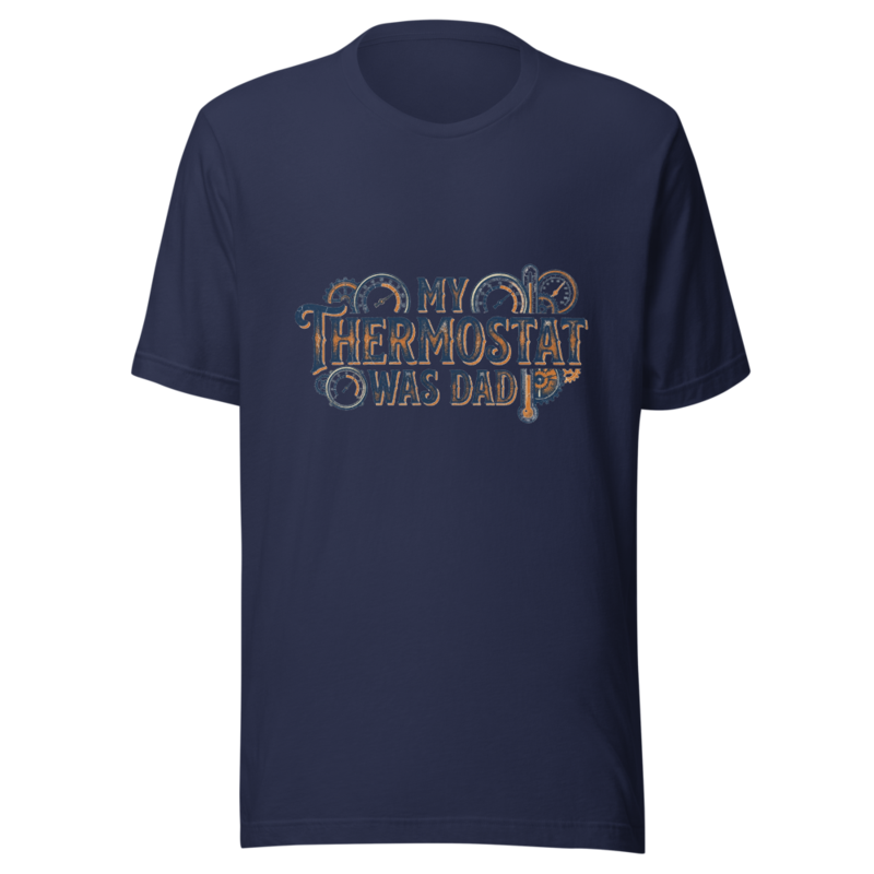 My Thermostat Was Dad - tshirt