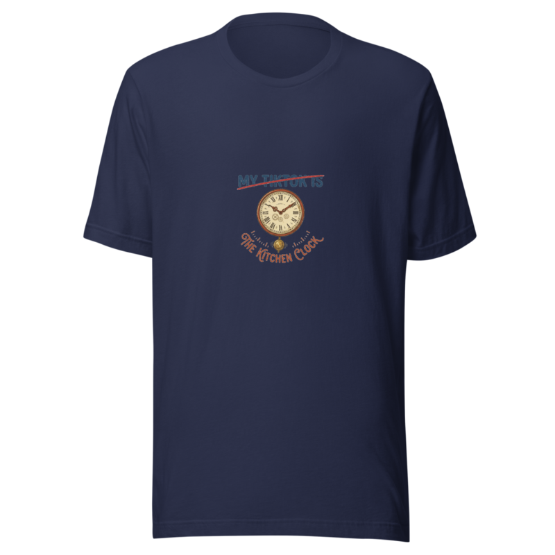 My TikTok Is The Kitchen Clock - tshirt