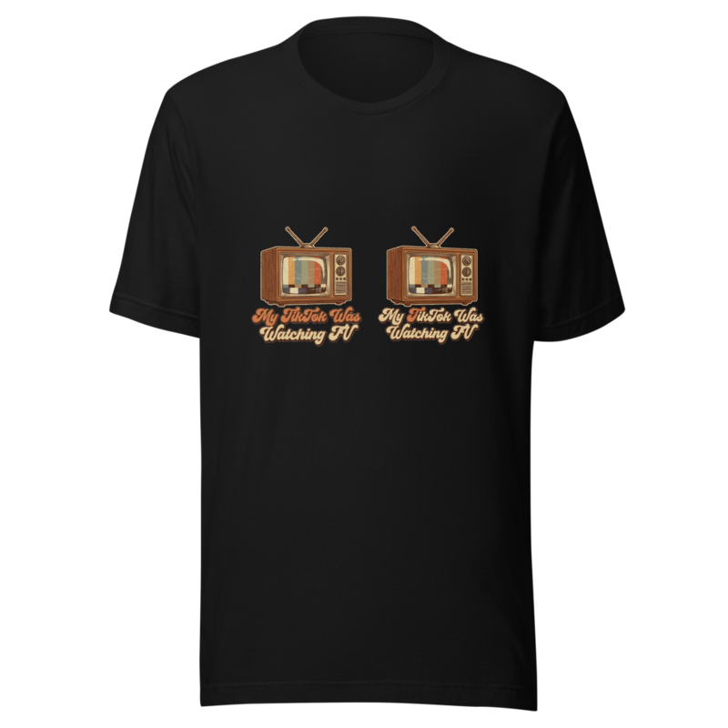 My TikTok Was Watching TV - tshirt