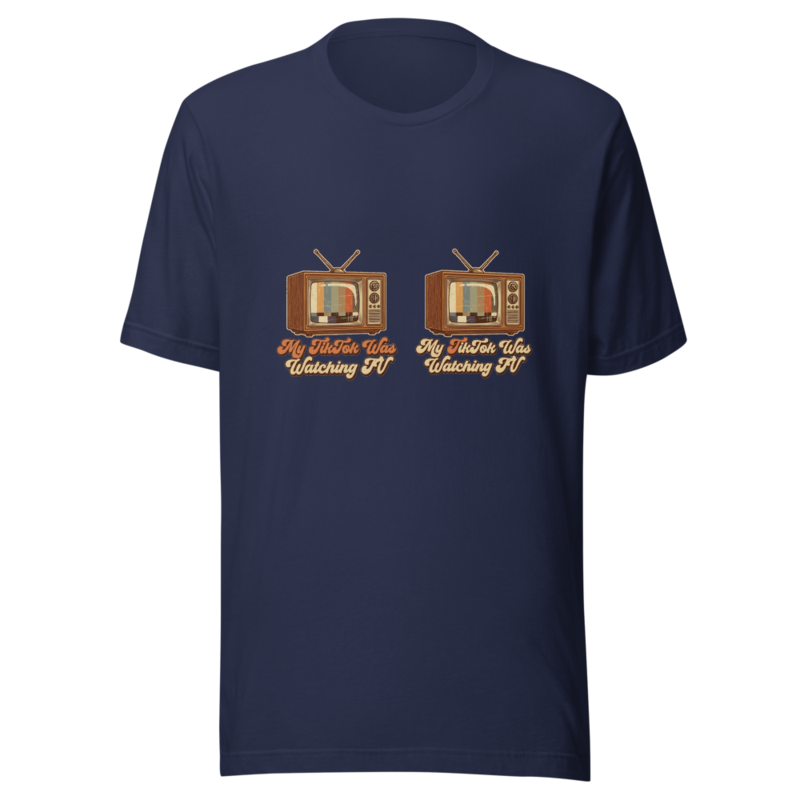 My TikTok Was Watching TV - tshirt