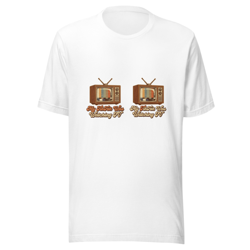 My TikTok Was Watching TV - tshirt