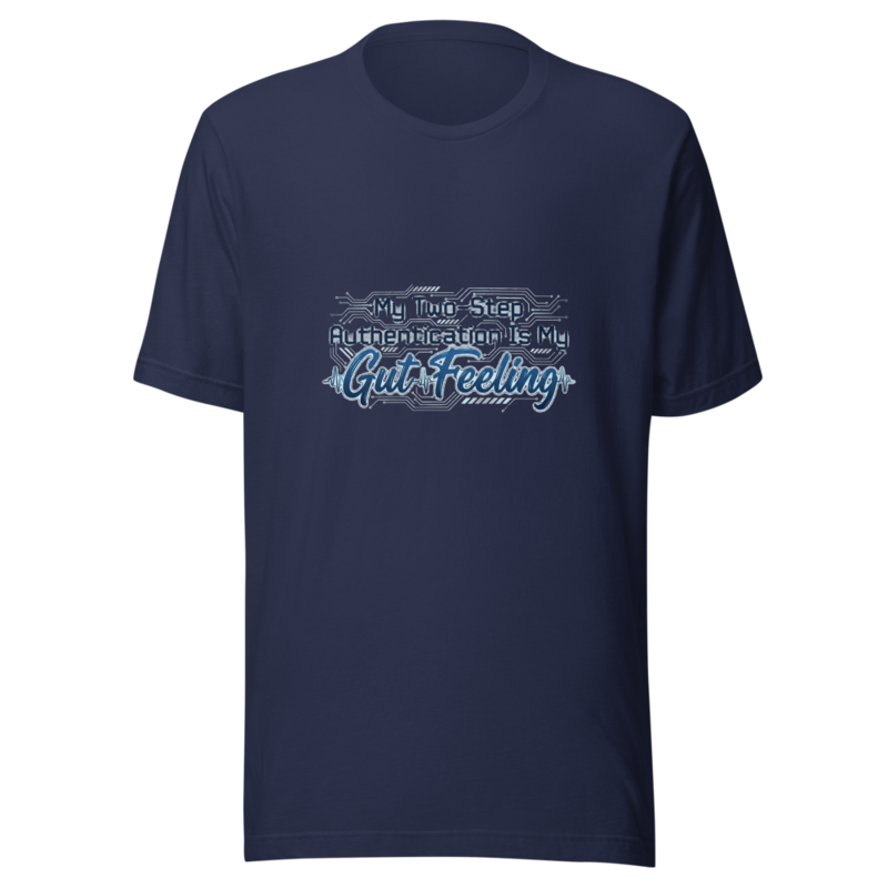 My Two-Step Authentication Is My Gut Feeling - tshirt