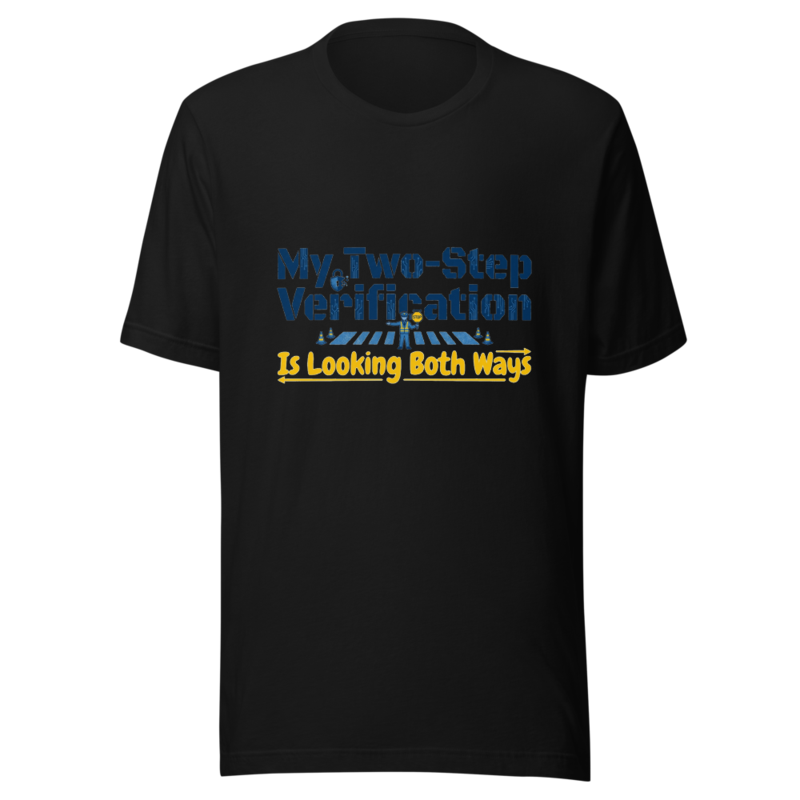My Two-Step Verification Is Looking Both Ways - tshirt