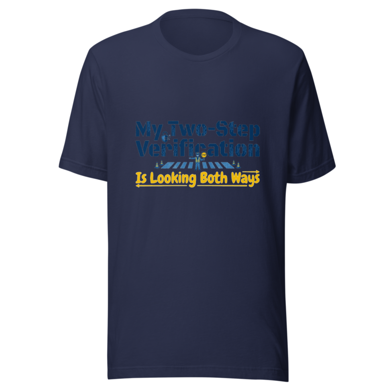 My Two-Step Verification Is Looking Both Ways - tshirt