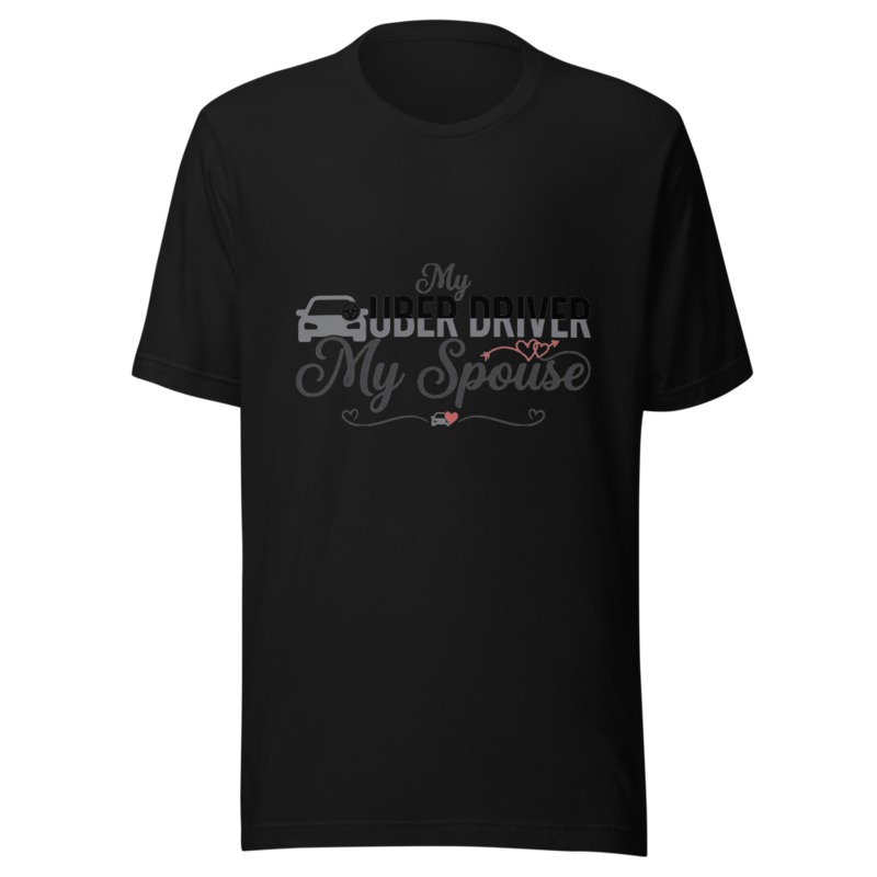 My Uber Driver Is My Spouse - tshirt