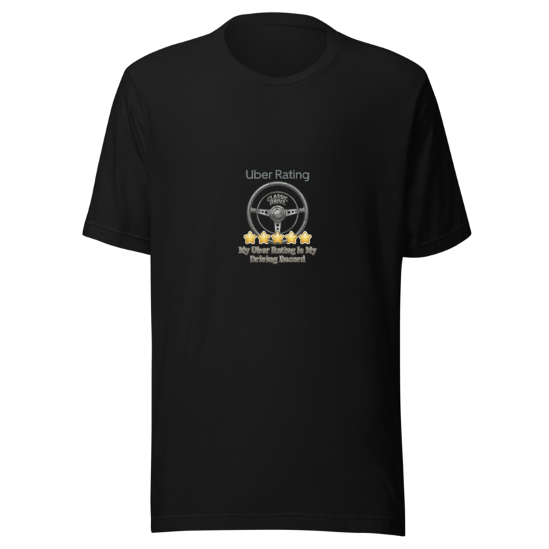 My Uber Rating Is My Driving Record - tshirt