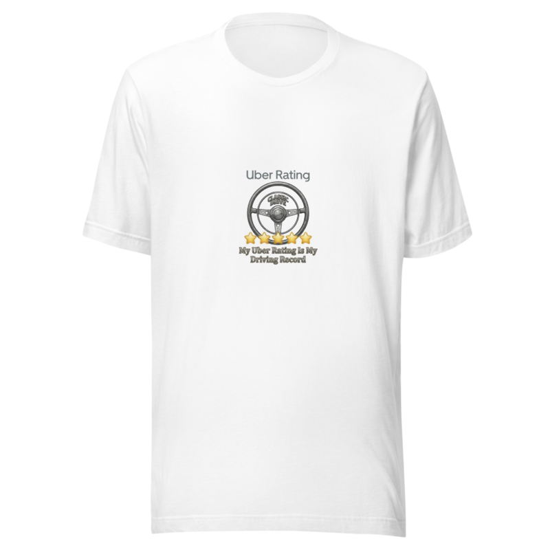 My Uber Rating Is My Driving Record - tshirt