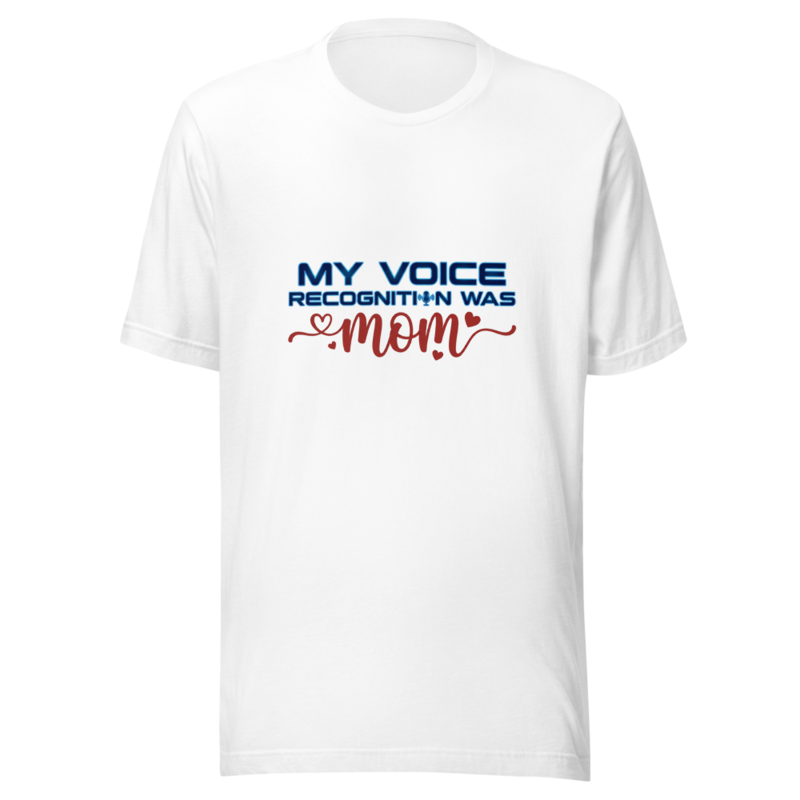 My Voice Recognition Was Mom - tshirt