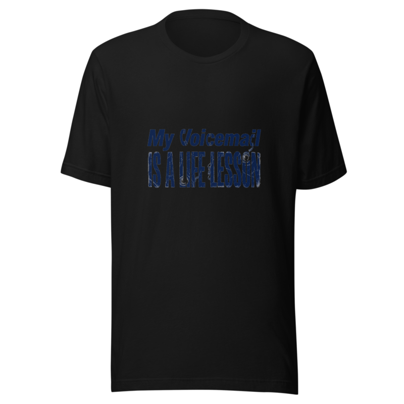 My Voicemail Is A Life Lesson - tshirt
