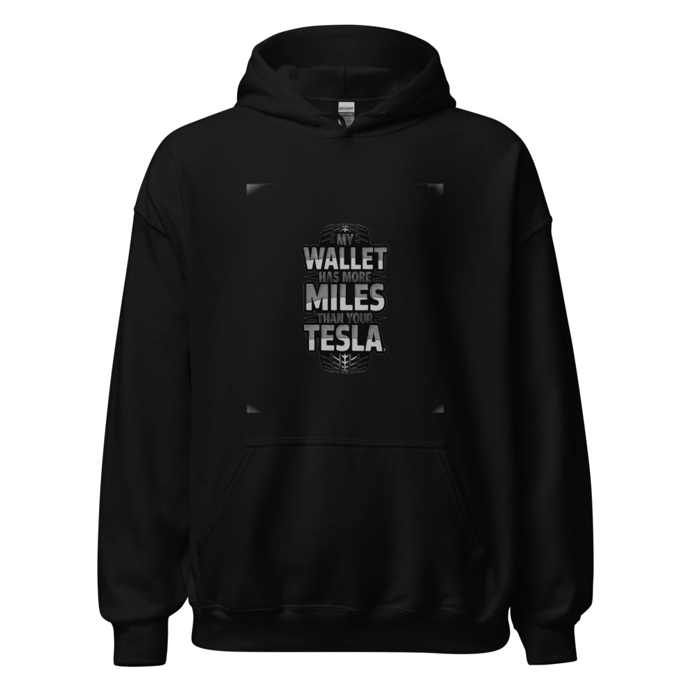 MY WALLET HAS MORE MILES THAN YOUR TESLA. - hoodie