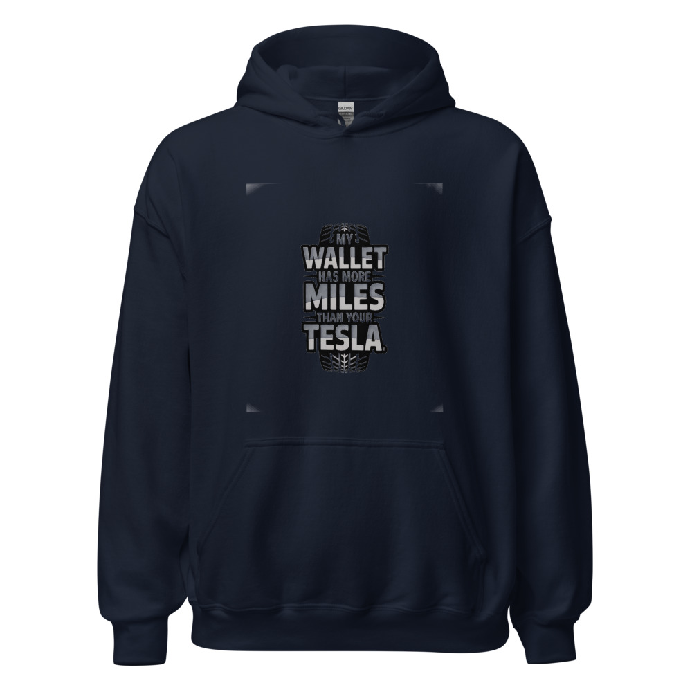 MY WALLET HAS MORE MILES THAN YOUR TESLA. - hoodie