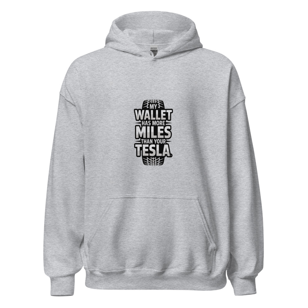 MY WALLET HAS MORE MILES THAN YOUR TESLA. - hoodie