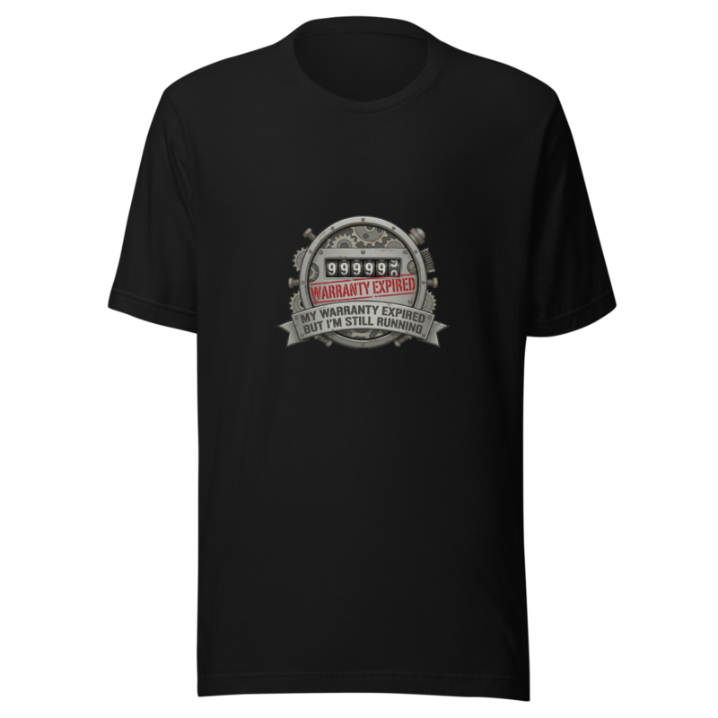 My Warranty Expired But I'm Still Running - tshirt