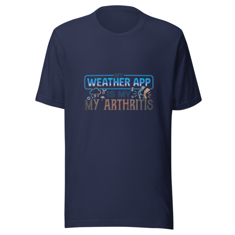 My Weather App Is My Arthritis - tshirt