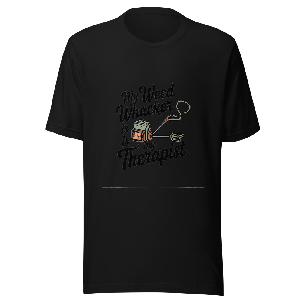 My Weed Whacker Is My Therapist - tshirt