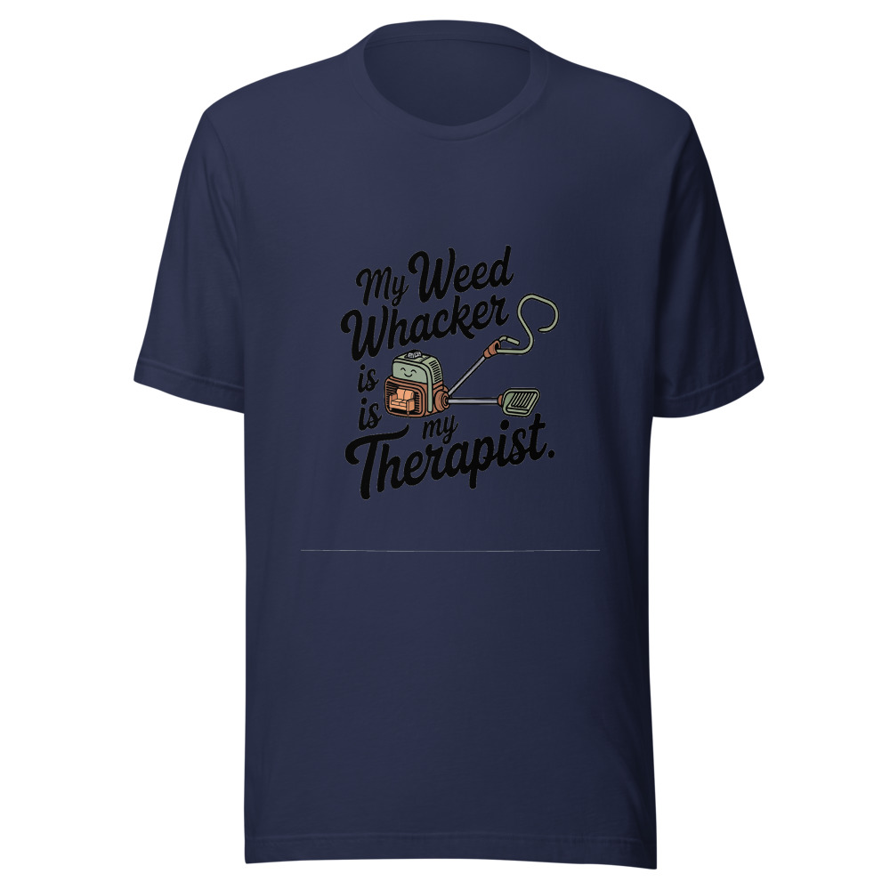 My Weed Whacker Is My Therapist - tshirt