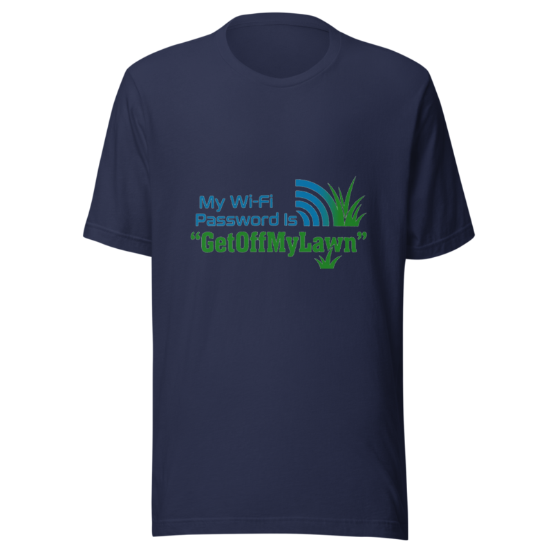My Wi-Fi Password Is 'GetOffMyLawn' - tshirt