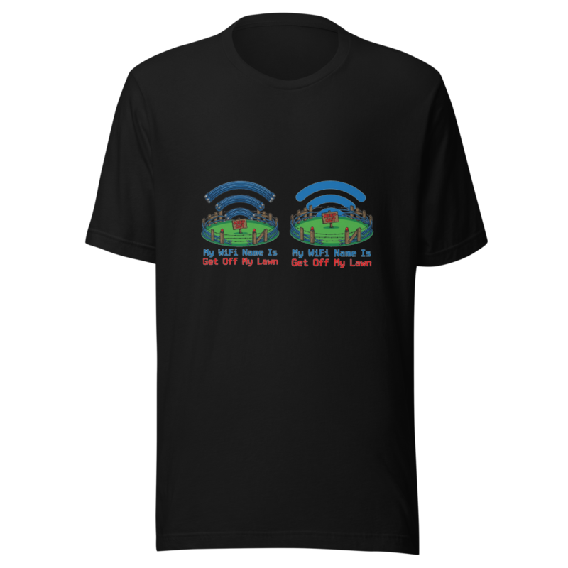 My WiFi Name Is Get Off My Lawn - tshirt