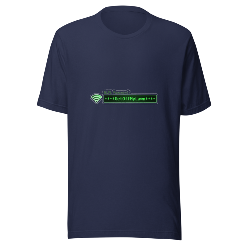 My WiFi Password Is GetOffMyLawn - tshirt